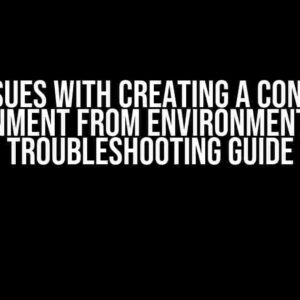 Issues with Creating a Conda Environment from environment.yml: A Troubleshooting Guide