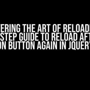 Mastering the Art of Reloading: A Step-by-Step Guide to Reload after Click on Button Again in jQuery