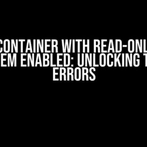 Nginx Container with Read-Only Root Filesystem Enabled: Unlocking TMP Path Errors