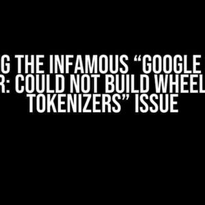 Solving the Infamous “Google Colab: ERROR: Could not build wheels for tokenizers” Issue