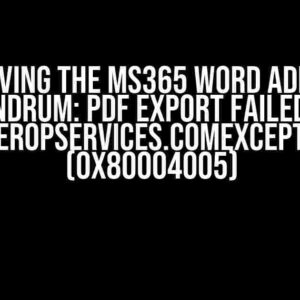 Solving the MS365 Word Add-in Conundrum: pdf export failed with InteropServices.COMException (0x80004005)