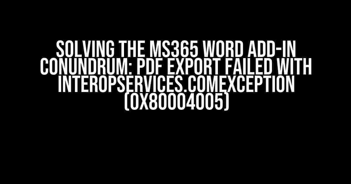 Solving the MS365 Word Add-in Conundrum: pdf export failed with InteropServices.COMException (0x80004005)