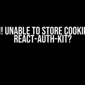 Uh-Oh! Unable to Store Cookie with React-Auth-Kit?