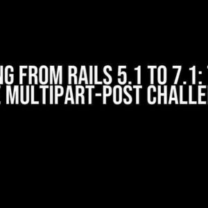 Upgrading from Rails 5.1 to 7.1: Tackling the Multipart-Post Challenge